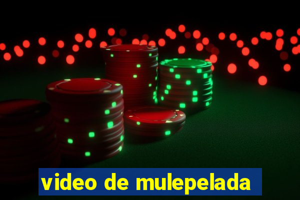 video de mulepelada