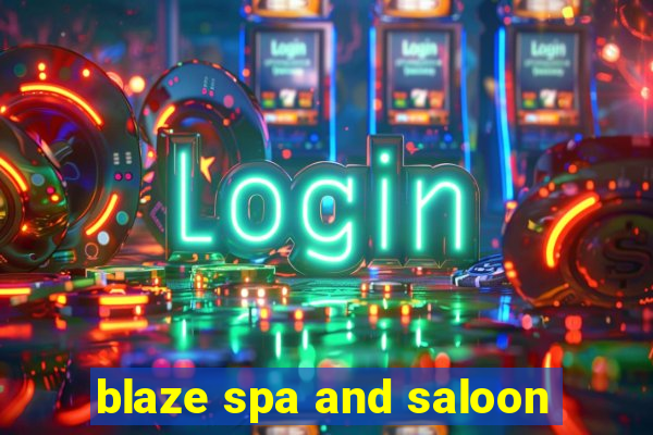 blaze spa and saloon