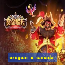 uruguai x canada ao vivo