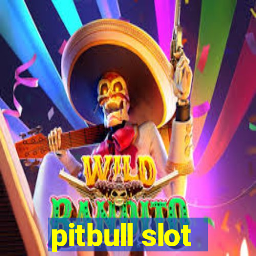 pitbull slot