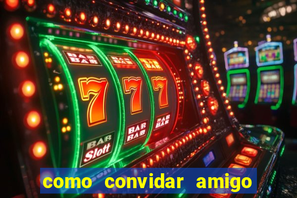 como convidar amigo no vai de bet