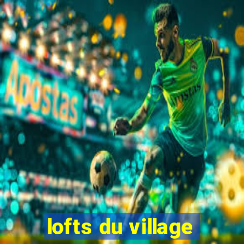 lofts du village