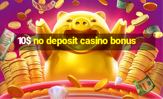 10$ no deposit casino bonus