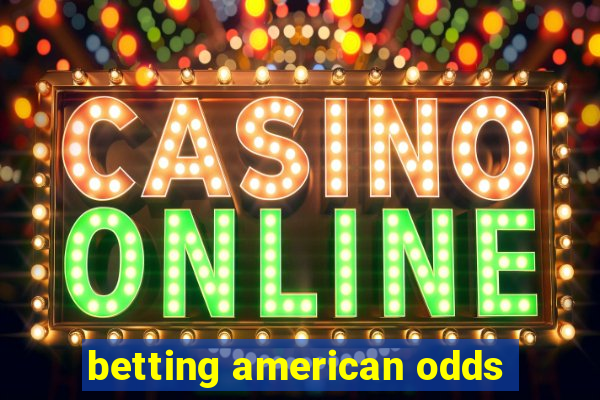 betting american odds