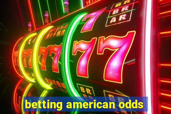 betting american odds