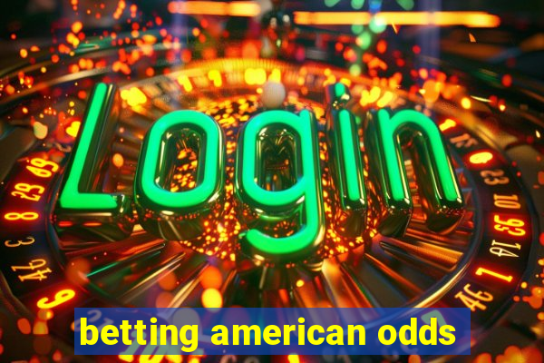 betting american odds