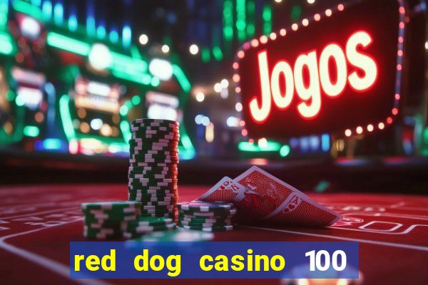 red dog casino 100 free spins