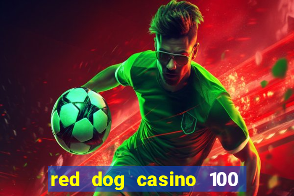 red dog casino 100 free spins