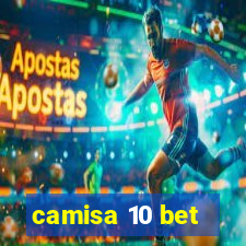 camisa 10 bet