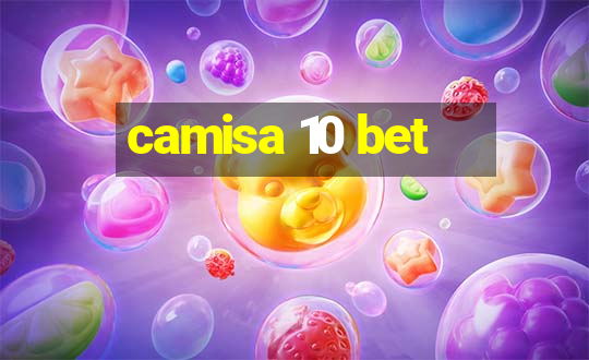 camisa 10 bet