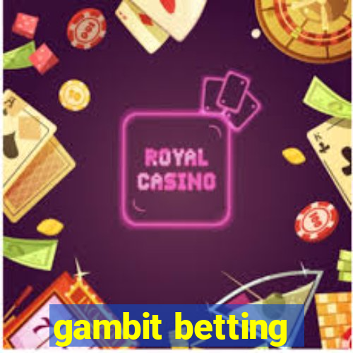 gambit betting