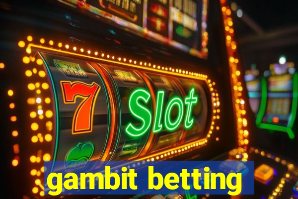 gambit betting