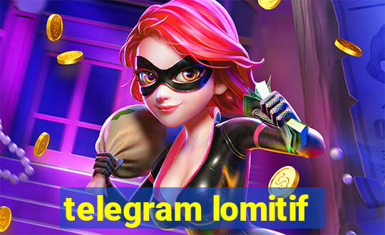 telegram lomitif