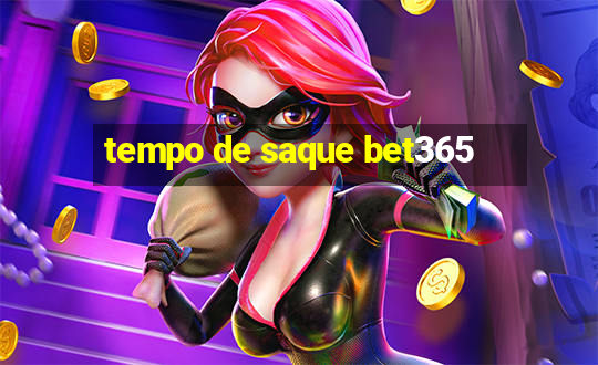 tempo de saque bet365