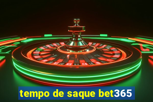 tempo de saque bet365