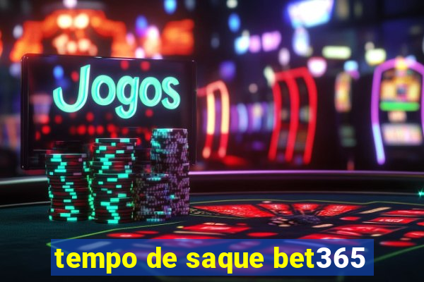 tempo de saque bet365