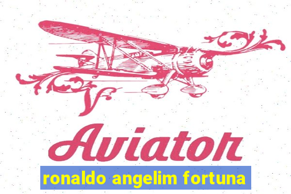 ronaldo angelim fortuna