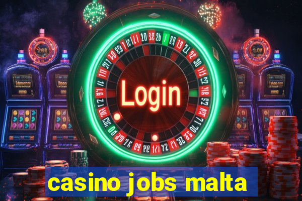 casino jobs malta