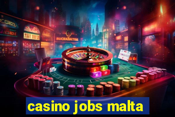 casino jobs malta