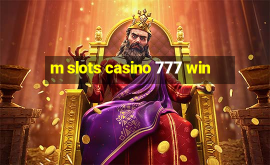 m slots casino 777 win