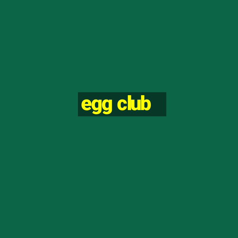 egg club