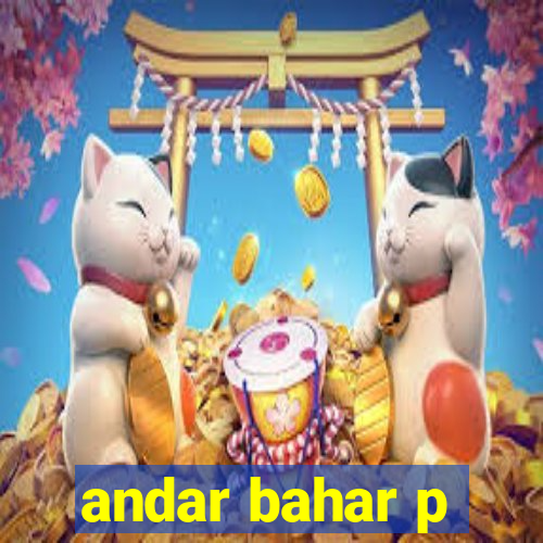 andar bahar p