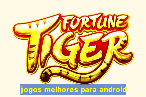 jogos melhores para android