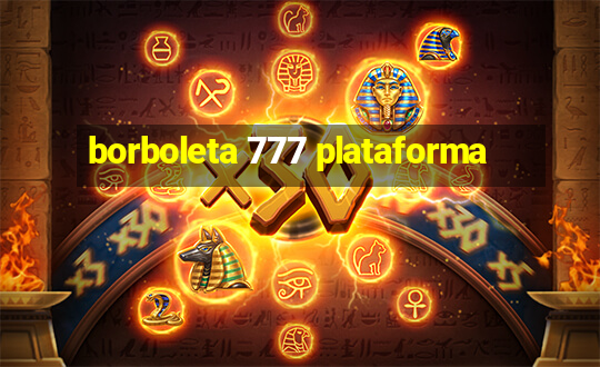 borboleta 777 plataforma