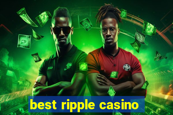 best ripple casino