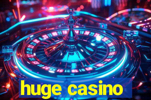 huge casino