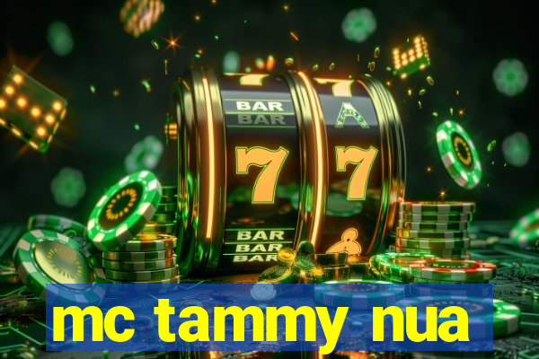 mc tammy nua