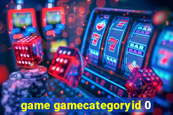 game gamecategoryid 0