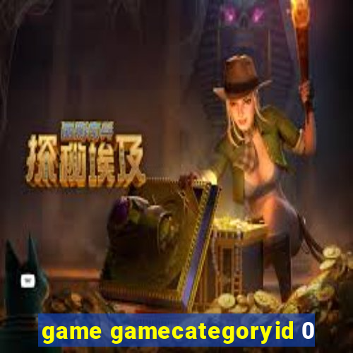 game gamecategoryid 0