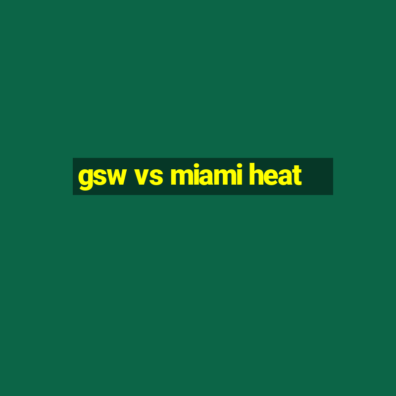 gsw vs miami heat