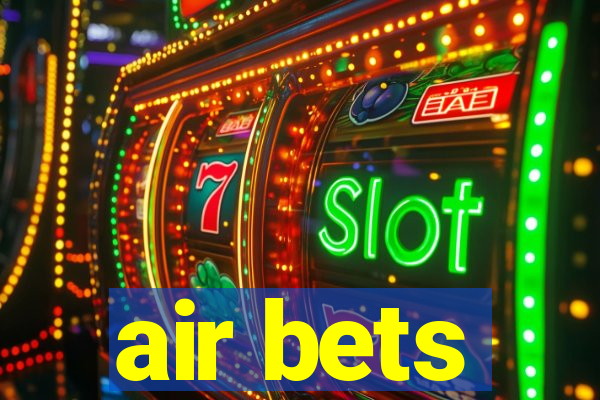 air bets