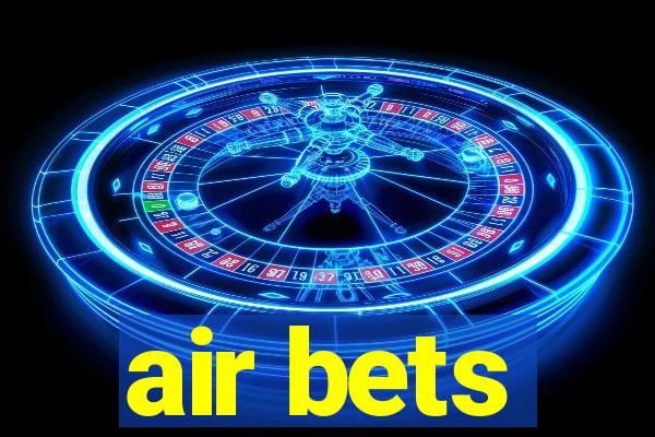 air bets