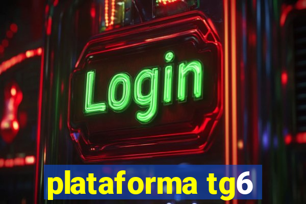 plataforma tg6