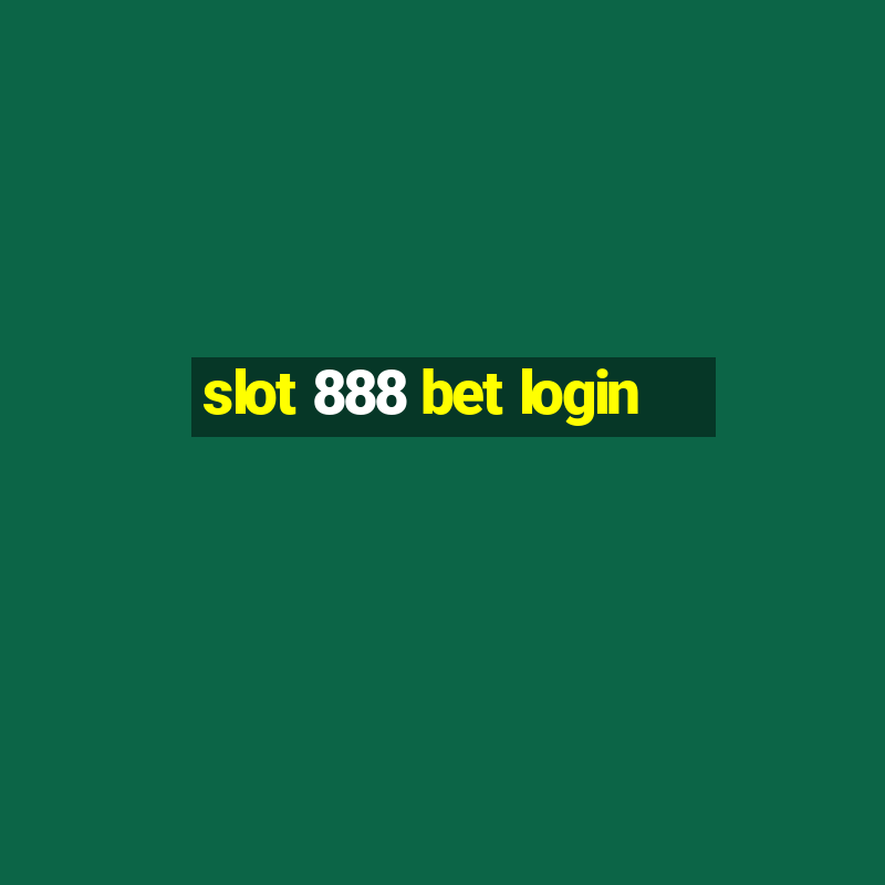 slot 888 bet login