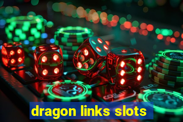 dragon links slots