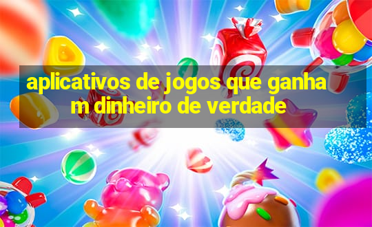 aplicativos de jogos que ganham dinheiro de verdade