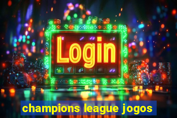 champions league jogos