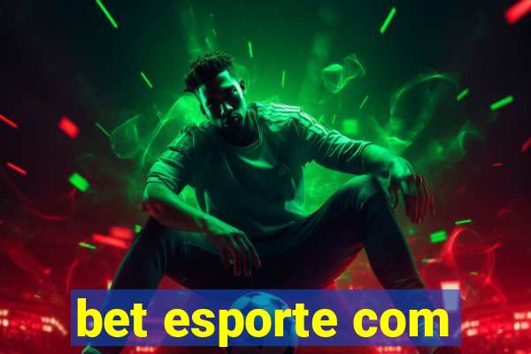 bet esporte com