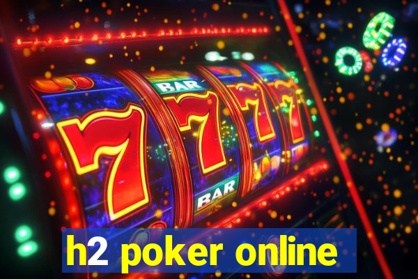 h2 poker online