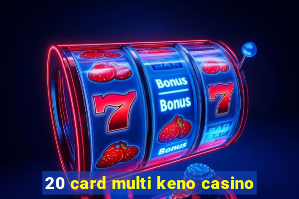 20 card multi keno casino