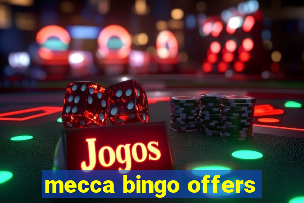 mecca bingo offers