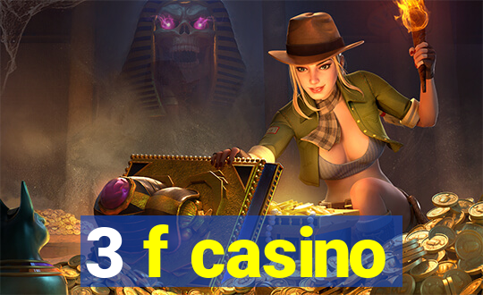 3 f casino