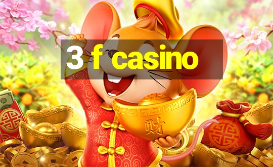 3 f casino