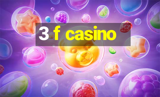 3 f casino