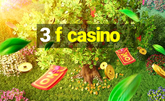 3 f casino