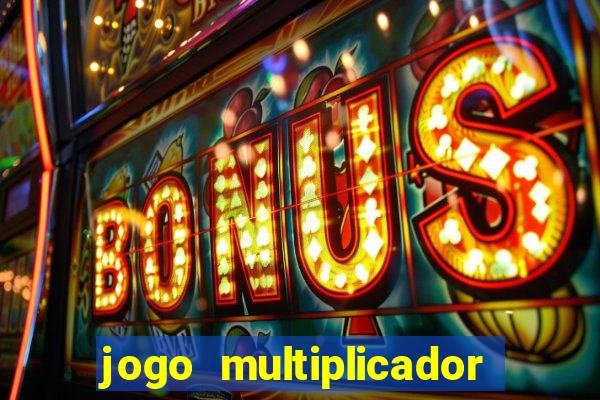 jogo multiplicador de dinheiro